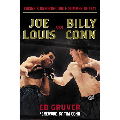 Joe Louis Vs. Billy Conn - By Ed Gruver (hardcover) : Target