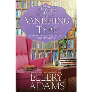 The Vanishing Type - (A Secret, Book and Scone Society Novel) by Ellery Adams - 1 of 1