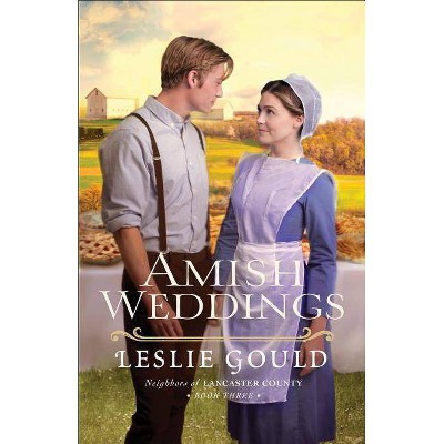 Amish Weddings - (Neighbors of Lancaster County) by  Leslie Gould (Paperback)