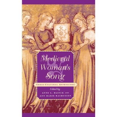 Medieval Woman's Song - (Middle Ages) by  Anne L Klinck & Ann Marie Rasmussen (Hardcover)