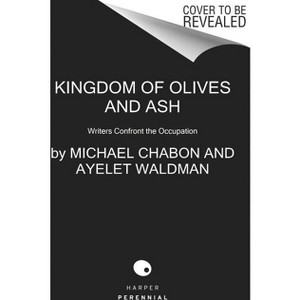 Kingdom of Olives and Ash - by  Michael Chabon & Ayelet Waldman (Paperback) - 1 of 1