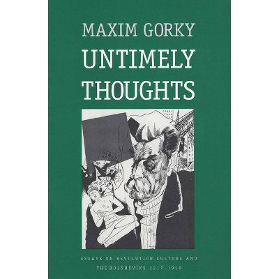 Untimely Thoughts - (Russian Literature and Thought) by  Maxim Gorky (Paperback)