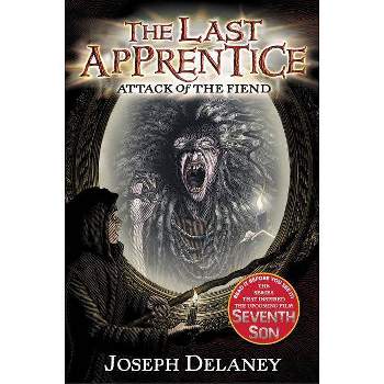 The Last Apprentice: Attack of the Fiend (Book 4) - by  Joseph Delaney (Paperback)