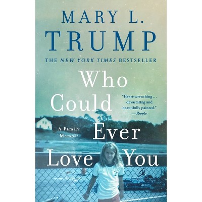 Who Could Ever Love You - by Mary L Trump