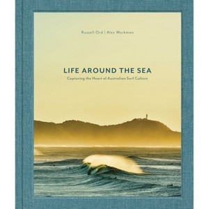 Life Around the Sea - by  Russell Ord & Alex Workman (Hardcover) - 1 of 1