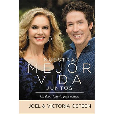 Nuestra mejor vida juntos / Our Best Life Together : Un devocional para parejas - by Joel Osteen & Victoria Osteen (Hardcover)