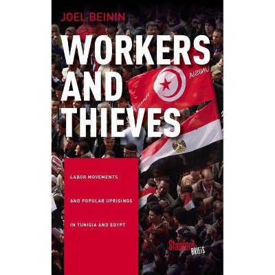 Workers and Thieves - by  Joel Beinin (Paperback)