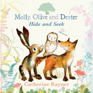 Molly, Olive, and Dexter Play Hide-And-Seek - by  Catherine Rayner (Hardcover) - 1 of 1