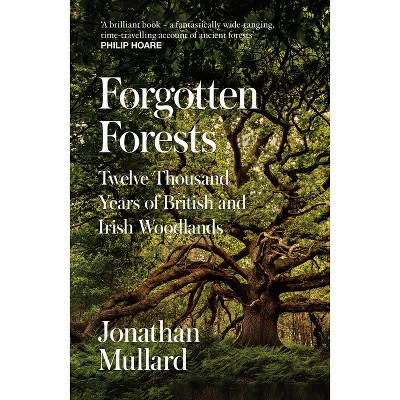 Forgotten Forests - by  Jonathan Mullard (Paperback)