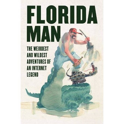 Florida Man - by  Skyhorse Publishing (Paperback)