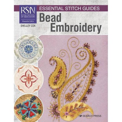 Rsn Essential Stitch Guides: Bead Embroidery - (Rsn Esg LF) by  Shelley Cox (Paperback)