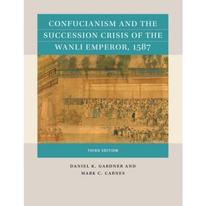 Confucianism and the Succession Crisis of the Wanli Emperor, 1587 - (Reacting to the Past(tm)) 3rd Edition by  Daniel K Gardner & Mark C Carnes - 1 of 1