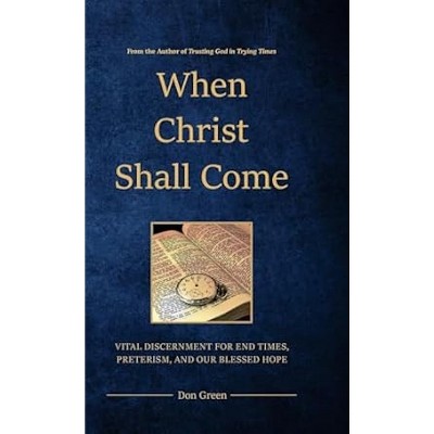 When Christ Shall Come - by  Don Green (Hardcover)