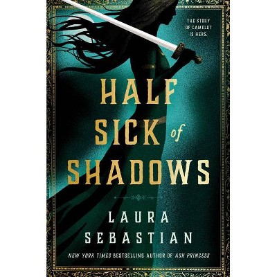 Half Sick of Shadows - by  Laura Sebastian (Hardcover)