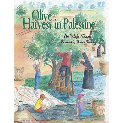 Olive Harvest in Palestine - by  Wafa Shami (Paperback)