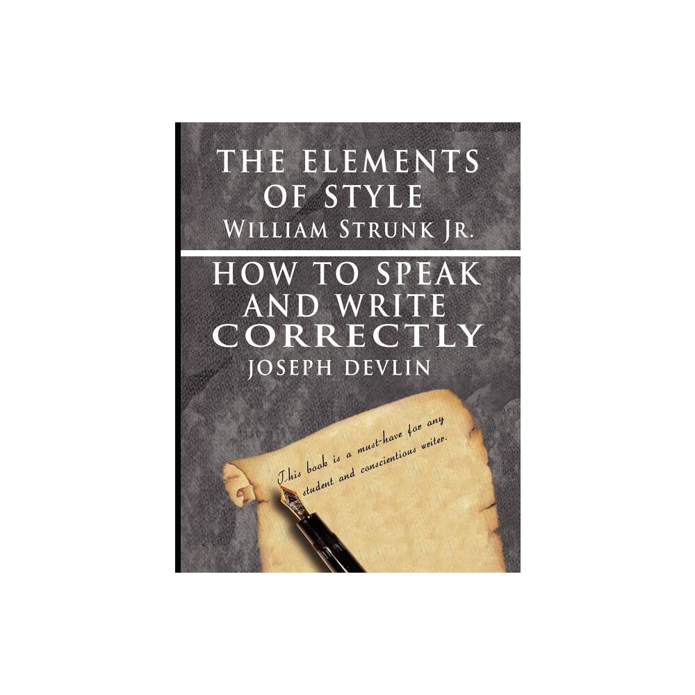 The Elements of Style by William Strunk jr. & How To Speak And Write Correctly by Joseph Devlin - Special Edition