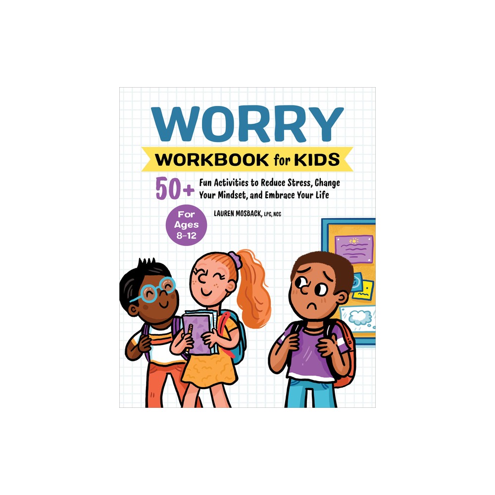 Worry Workbook for Kids - (Health and Wellness Workbooks for Kids) by Lauren Mosback (Paperback)