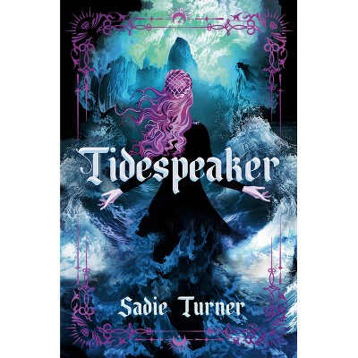 Tidespeaker - by  Sadie Turner (Hardcover)