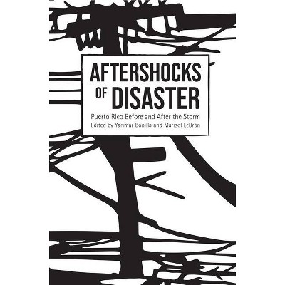 Aftershocks of Disaster - by  Yarimar Bonilla & Marisol Lebrón (Paperback)