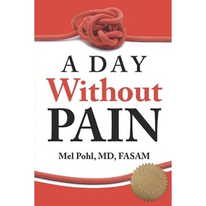 A Day Without Pain - by  Mel Pohl (Paperback) - 1 of 1