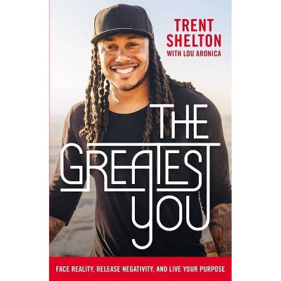 The Greatest You - by  Trent Shelton (Paperback)