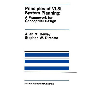 Principles of VLSI System Planning - (The Springer International Engineering and Computer Science) by  Allen M Dewey & Stephen W Director (Hardcover)