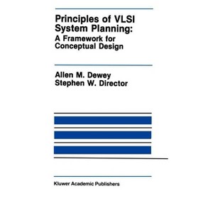 Principles of VLSI System Planning - (The Springer International Engineering and Computer Science) by  Allen M Dewey & Stephen W Director (Hardcover) - 1 of 1