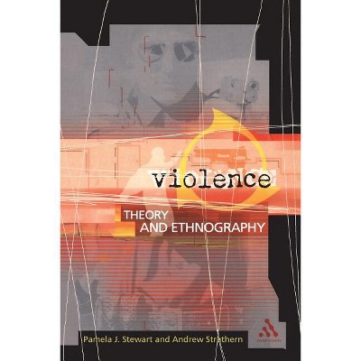 Violence - by  Pamela J Stewart & Andrew Strathern (Paperback)