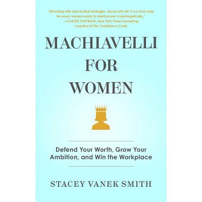 Machiavelli for Women - by  Stacey Vanek Smith (Hardcover)