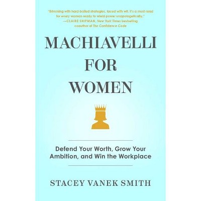 Machiavelli for Women - by  Stacey Vanek Smith (Hardcover)