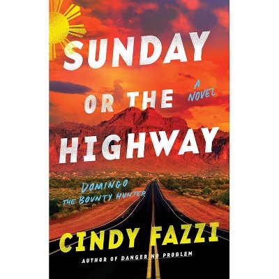 Sunday or the Highway - (Domingo the Bounty Hunter) by  Cindy Fazzi (Paperback)
