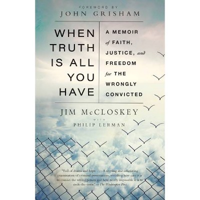 When Truth Is All You Have - by  Jim McCloskey & Philip Lerman (Paperback)