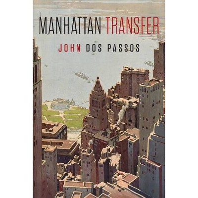 Manhattan Transfer - by  John Dos Passos (Paperback)