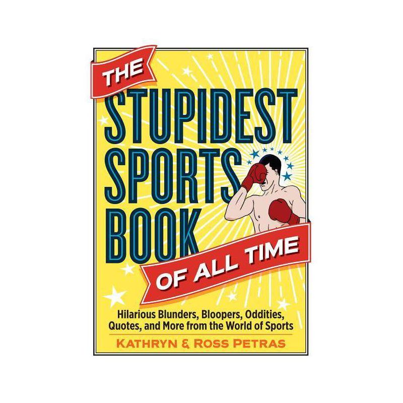 The Stupidest Sports Book of All Time - by  Kathryn Petras & Ross Petras (Paperback), 1 of 2
