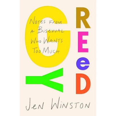 Greedy: Notes from a Bisexual Who Wants Too Much - by  Jen Winston (Paperback)