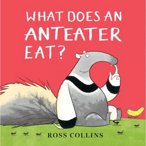 What Does an Anteater Eat? - by Ross Collins - 1 of 1