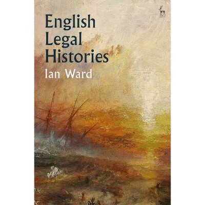 English Legal Histories - by  Ian Ward (Paperback)