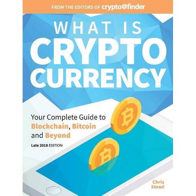 What Is Cryptocurrency - by  Chris Stead (Paperback)