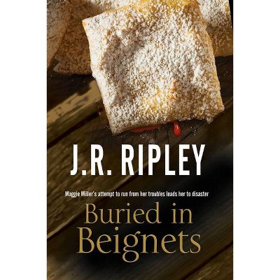 Buried in Beignets - (Maggie Miller Mystery) by  J R Ripley (Paperback)