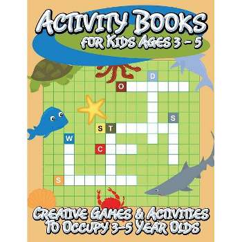 Activity Books for Kids Ages 3 - 5 (Creative Games & Activities to Occupy 3-5 Year Olds) - by  Speedy Publishing LLC (Paperback)