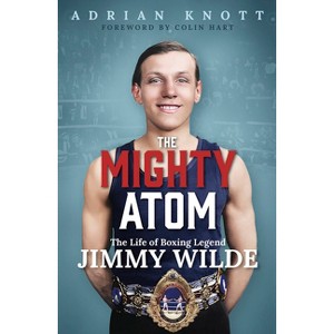 The Mighty Atom - by  Adrian Knott (Hardcover) - 1 of 1