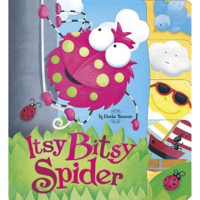 Itsy Bitsy Spider - (Charles Reasoner Nursery Rhymes) by  Charles Reasoner (Board Book)