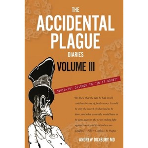 The Accidental Plague Diaries, Volume III - by  Andrew Duxbury (Paperback) - 1 of 1