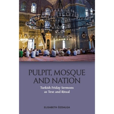 Pulpit, Mosque and Nation - by  Elisabeth Özdalga (Paperback)