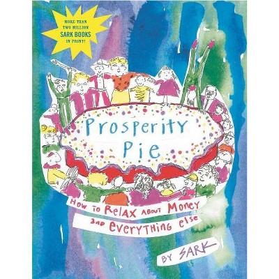 Prosperity Pie - by  Sark (Paperback)