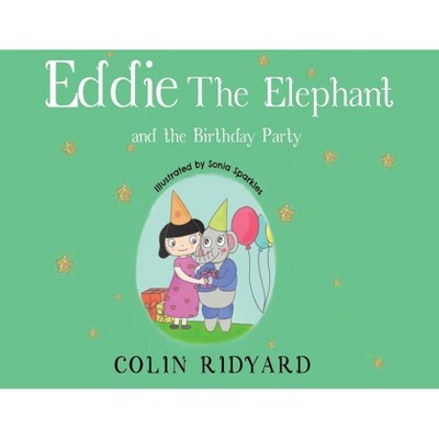 Eddie the Elephant and the Birthday Party - by  Colin Ridyard (Paperback)