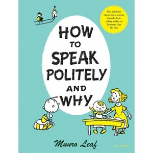 How to Speak Politely and Why - by  Munro Leaf (Hardcover) - 1 of 1