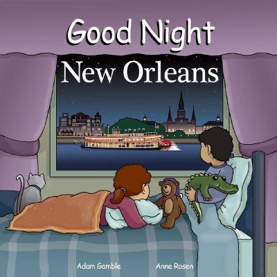 Good Night New Orleans - (Good Night Our World) by  Adam Gamble & Mark Jasper (Board Book)