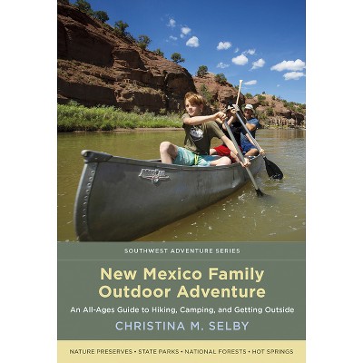 New Mexico Family Outdoor Adventure - (Southwest Adventure) by  Christina M Selby (Paperback)
