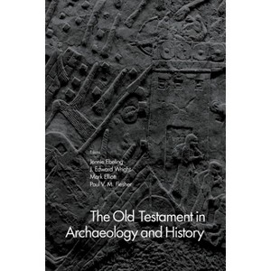 The Old Testament in Archaeology and History - by  Jennie Ebeling & J Edward Wright & Mark Elliott & Paul V M Flesher (Paperback) - 1 of 1